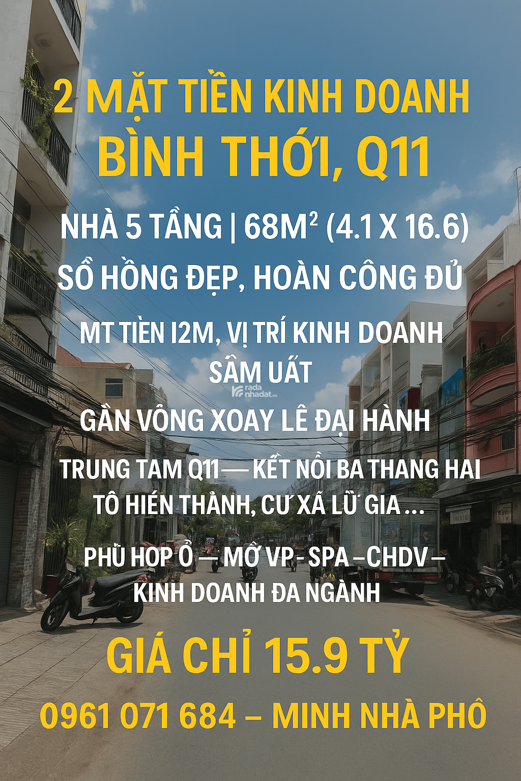 BÁN NHÀ MẶT TIỀN 5 TẦNG, 68M2 ( 4.1 x 16.6 ), BÌNH THỚI, QUẬN 11, GIÁ 15 TỶ NHỈNH