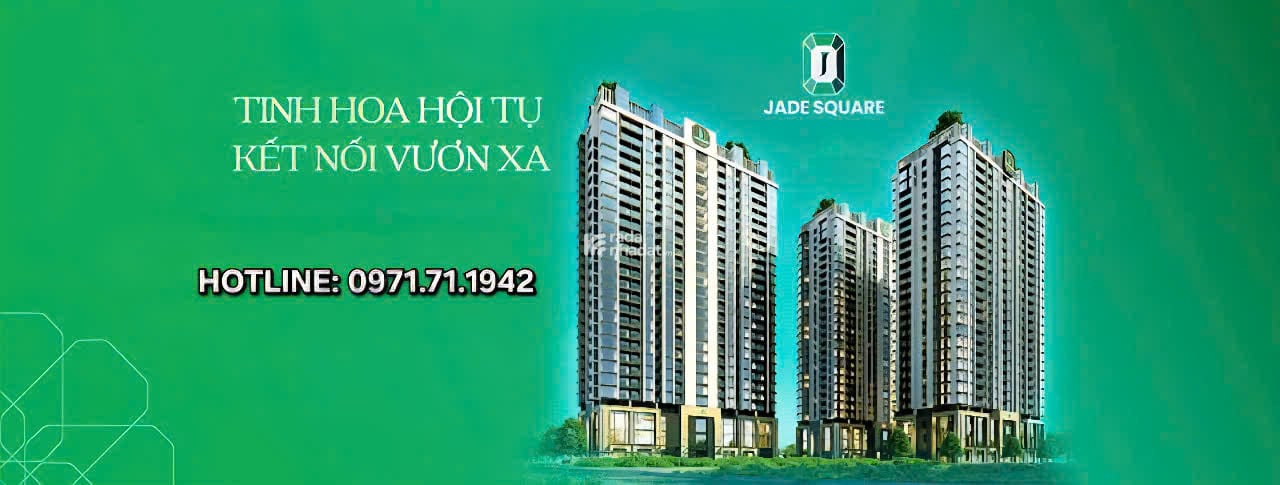  JADE SQUARE CĂN, HỘ CAO CẤP TRÁI TIM PHÍA TÂY BẮC THỦ ĐÔ  