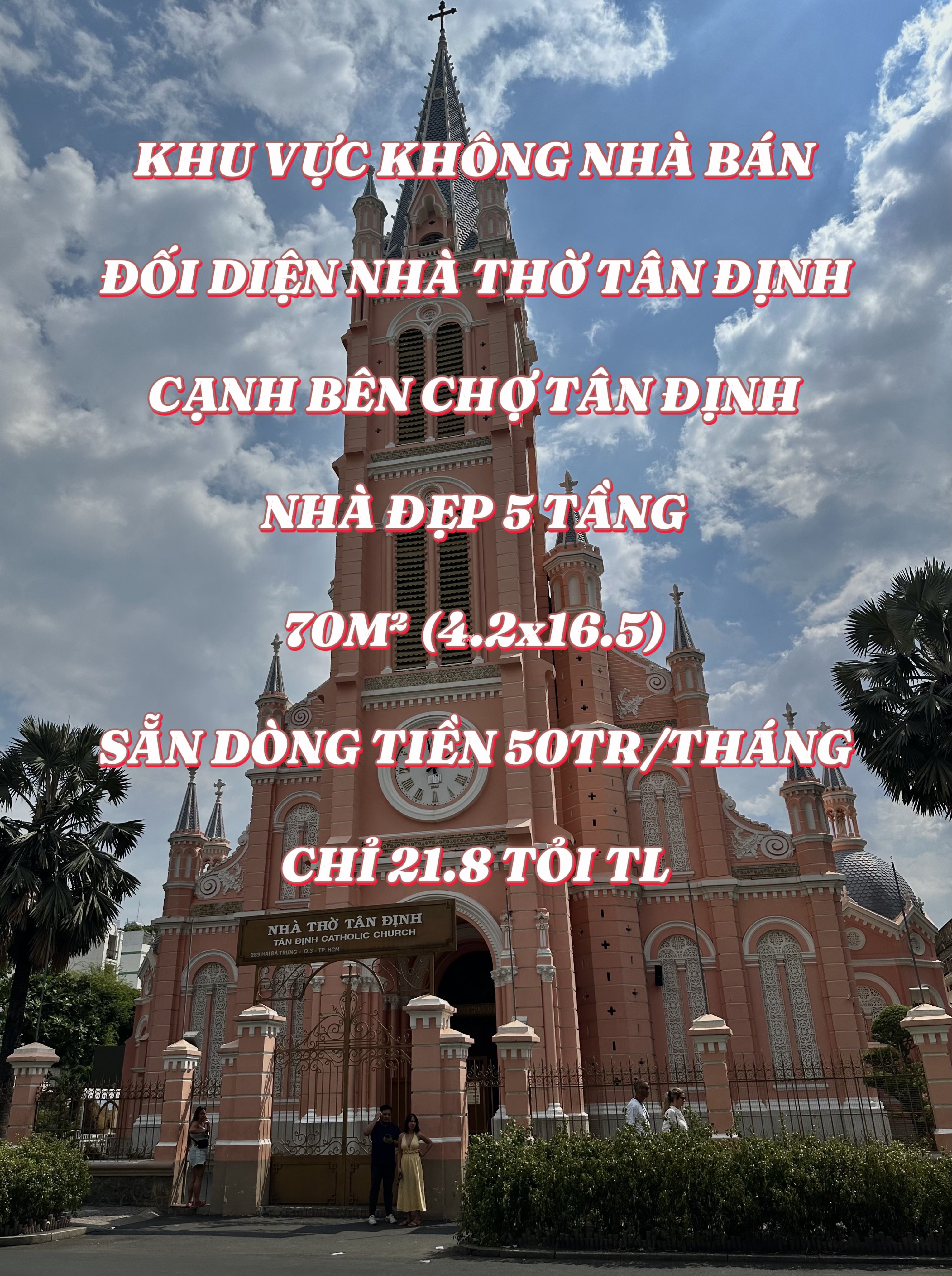 KHÔNG NHÀ BÁN - ĐỐI DIỆN NHÀ THỜ TÂN ĐỊNH, CẠNH CHỢ - NHÀ ĐẸP 5 TẦNG - 70M2 (4.2x16.5) - 21.8 TỶ