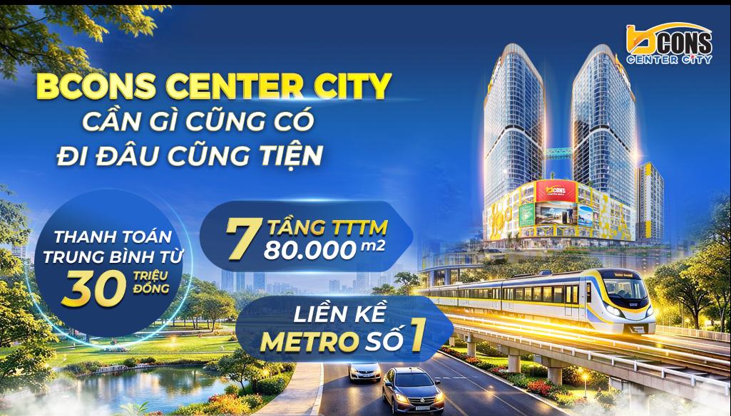 CHUYÊN TƯ VẤN CĂN HỘ BCONS CENTER CITY - RỔ HÀNG CĐT - ƯU ĐÃI CAO NHẤT